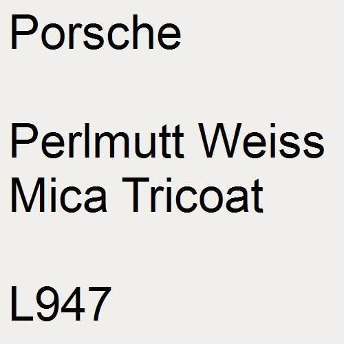 Porsche, Perlmutt Weiss Mica Tricoat, L947.